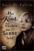 Cover-Bild zum Titel 'Das Kind, das nachts die Sonne fand' von 'Luca Di Fulvio'