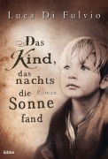 Das Kind, das nachts die Sonne fand - Luca Di Fulvio