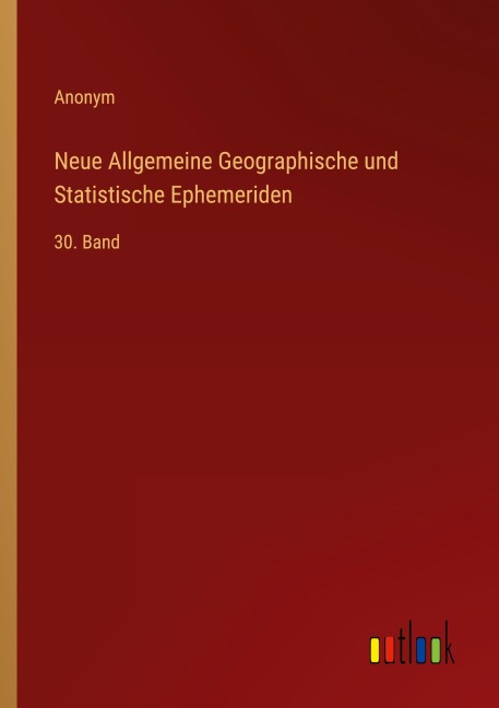 Neue Allgemeine Geographische und Statistische Ephemeriden - Anonym