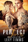 Perfect For Me (Undercover Series, #1) - Lexy Timms