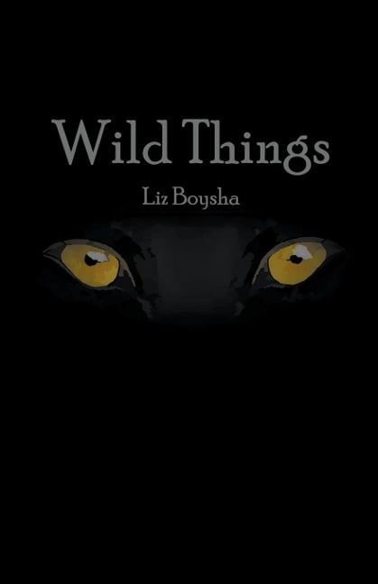 Wild Things - Liz Boysha