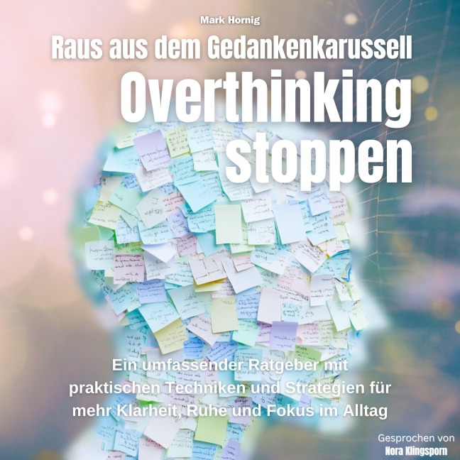 Overthinking stoppen-Raus aus dem Gedankenkarussell - Mark Hornig