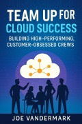 Cover-Bild zum Titel 'Team Up for Cloud Success' von 'Joe Vandermark'