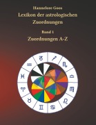 Cover-Bild zum Titel 'Lexikon der astrologischen Zuordnungen Band 1' von 'Hannelore Goos'