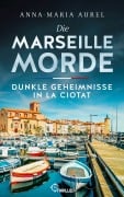 Cover-Bild zum Titel 'Die Marseille-Morde - Dunkle Geheimnisse in La Ciotat' von 'Anna-Maria Aurel'