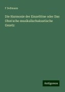 Die Harmonie der Einzeltöne oder Das Ohm'sche musikalischakustische Gesetz - F. Dellmann