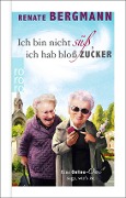Cover-Bild zum Titel 'Ich bin nicht süß, ich hab bloß Zucker' von 'Renate Bergmann'