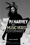 Cover-Bild zum Titel 'PJ Harvey and Music Video Performance' von 'Abigail Gardner'