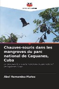 Chauves-souris dans les mangroves du parc national de Caguanes, Cuba - Abel Hernández-Muñoz
