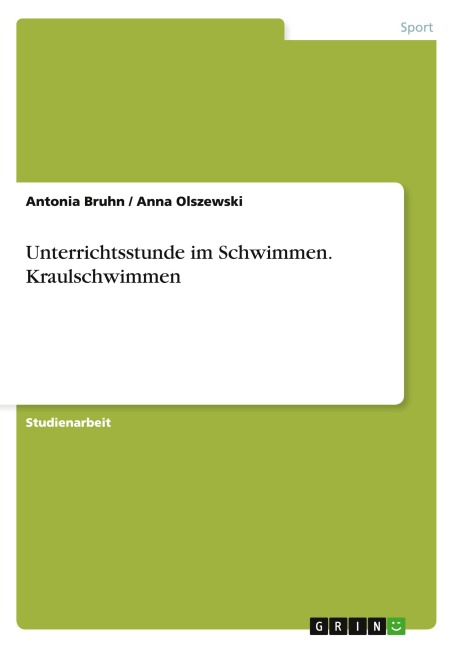 Unterrichtsstunde im Schwimmen. Kraulschwimmen - Antonia Bruhn, Anna Olszewski