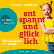 Cover-Bild zum Titel 'Entspannt und glücklich' von 'Johannes Lauterbach'