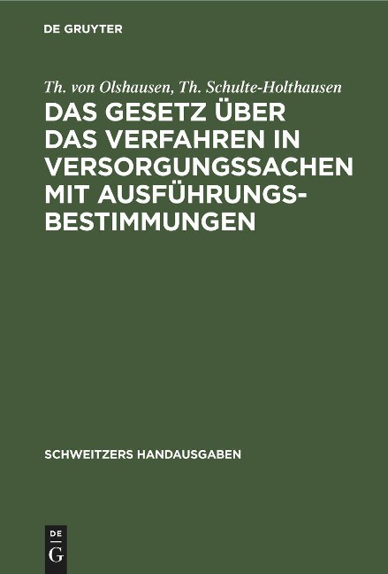 Das Gesetz über das Verfahren in Versorgungssachen mit Ausführungsbestimmungen - Th. Schulte-Holthausen, Th. von Olshausen