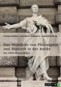Cover-Bild zum Titel 'Das Verhältnis von Philosophie und Rhetorik in der Antike. Zum Ideal des Redners' von 'Svenja Schäfer, Lisa Maria Koßmann, Sebastian Flock'