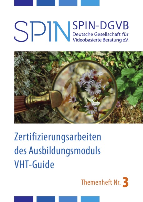 Zertifizierungsarbeiten des Ausbildungsmoduls VHT-Guide - SPIN DGVB e. V. Deutsche Gesellschaft für videobasierte Beratung