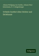 Urtheile Goethe's über Dichter und Dichtkunst - Johann Wolfgang von Goethe, Johann Peter Eckermann, P. F. Steigenberger