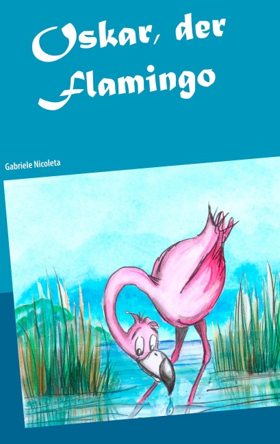 Oskar, der Flamingo - Gabriele Nicoleta