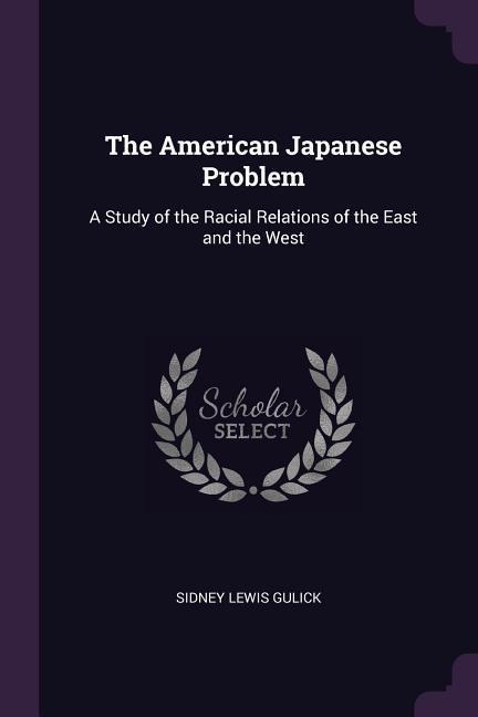 The American Japanese Problem - Sidney Lewis Gulick