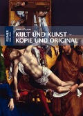 Cover-Bild zum Titel 'Kult und Kunst - Kopie und Original' von 'Antonia Putzger'
