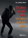 Schau nicht hin, schau nicht her - Steffen Mohr, -Ky Ky