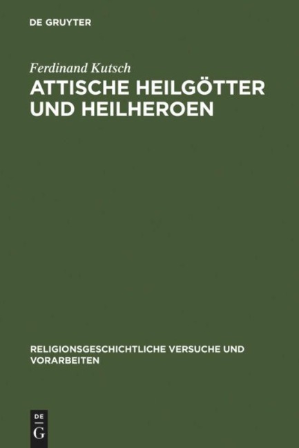 Attische Heilgötter und Heilheroen - Ferdinand Kutsch
