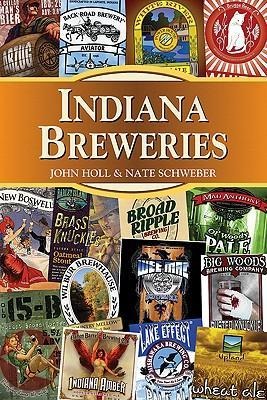 Indiana Breweries - John Holl, Nate Schweber