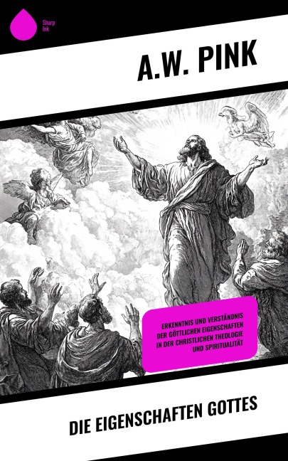 Die Eigenschaften Gottes - A. W. Pink