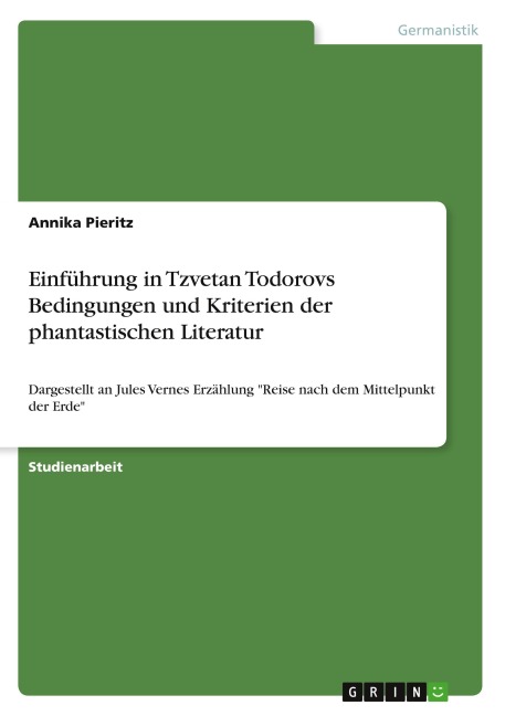 Einführung in Tzvetan Todorovs Bedingungen und Kriterien der phantastischen Literatur - Annika Pieritz