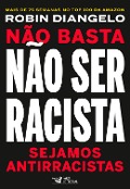 Cover-Bild zum Titel 'Não basta não ser racista' von 'Robin Diangelo'