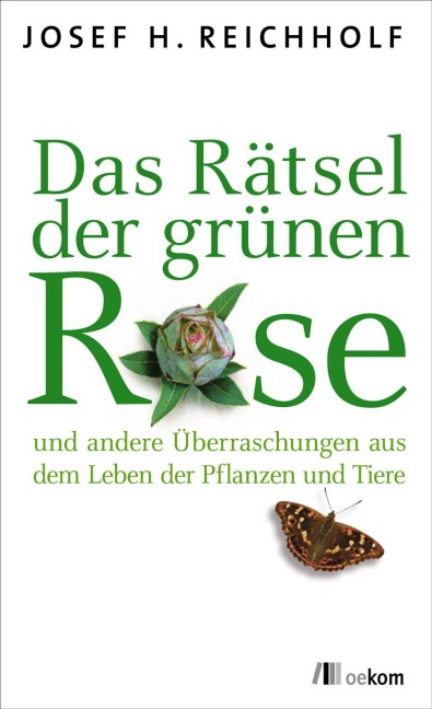Das Rätsel der grünen Rose - Josef Reichholf
