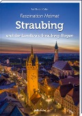 Cover-Bild zum Titel 'Faszination Heimat - Straubing' von 'Kai Ulrich Müller'