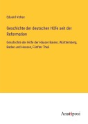 Cover-Bild zum Titel 'Geschichte der deutschen Höfe seit der Reformation' von 'Eduard Vehse'