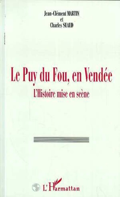 Le Puy du Fou, en Vendée - Martin J. C., Suaud Ch.