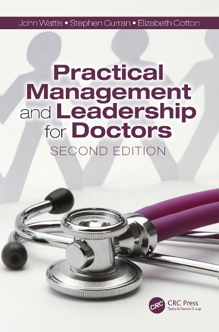 Practical Management and Leadership for Doctors - John Wattis, Elizabeth Cotton, Stephen Curran