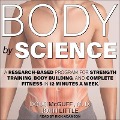 Body by Science: A Research Based Program for Strength Training, Body Building, and Complete Fitness in 12 Minutes a Week - John Little, Doug Mcguff