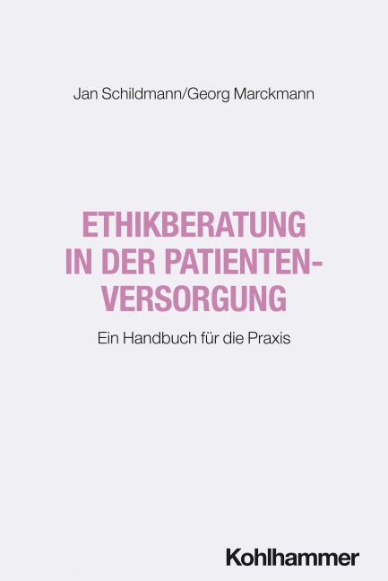 Ethikberatung in der Patientenversorgung - Jan Schildmann, Georg Marckmann
