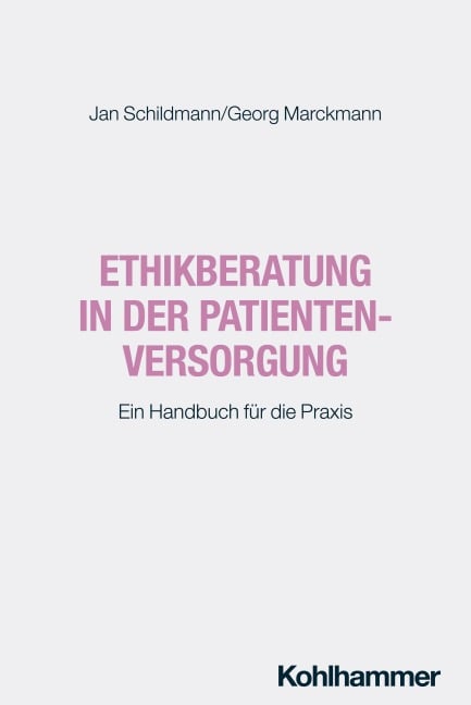 Ethikberatung in der Patientenversorgung - Jan Schildmann, Georg Marckmann