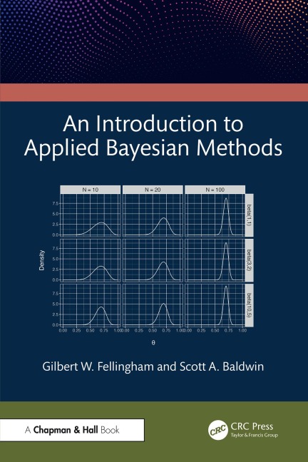 An Introduction to Applied Bayesian Methods - Gilbert W. Fellingham, Scott A. Baldwin