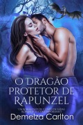 Cover-Bild zum Titel 'O Dragão Protetor de Rapunzel: Um Romantasy de Conto de Fadas Romântico Contemporâneo (Companheiros Predestinados da Academia Espelho, #1)' von 'Demelza Carlton'