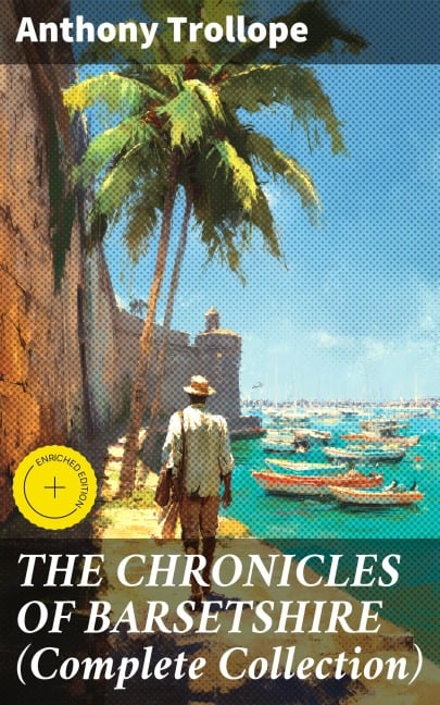 THE CHRONICLES OF BARSETSHIRE (Complete Collection) - Anthony Trollope