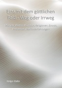 Cover-Bild zum Titel 'Eins mit dem göttlichen Feld - Weg oder Irrweg' von 'Holger Kiefer'