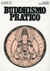 Buddhismo pratico - Lu K'Uan Yû