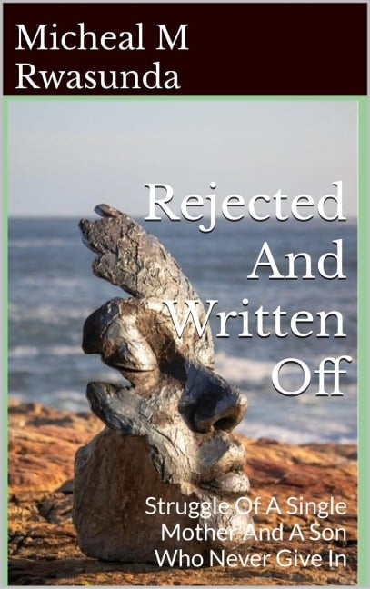 Rejected And Written Off - Micheal Rwasunda