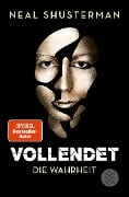 Vollendet - Die Wahrheit - Neal Shusterman