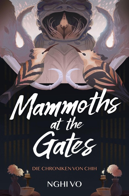 Mammoths at the Gates (Die Chroniken von Chih) - Nghi Vo