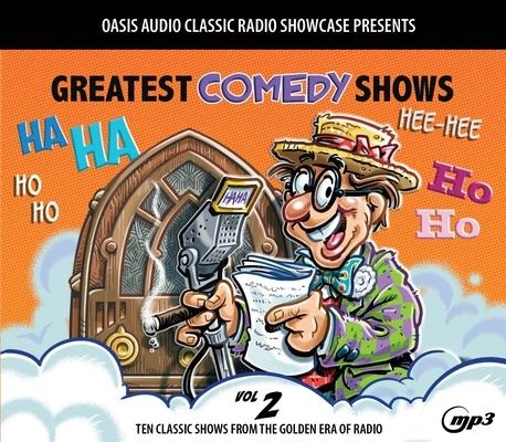 Greatest Comedy Shows, Volume 2: Ten Classic Shows from the Golden Era of Radio - Various