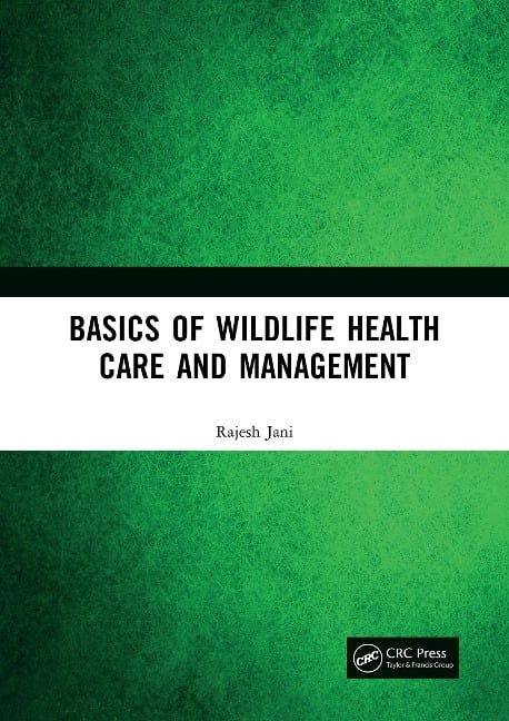 Basics of Wildlife Health Care and Management - Rajesh Jani