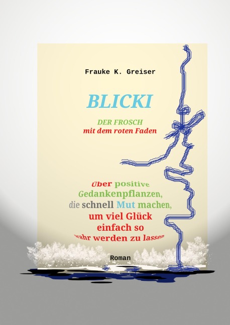 Blicki, der Frosch mit dem roten Faden - Frauke K. Greiser