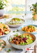 Cover-Bild zum Titel 'Wendys Lieblingsrezepte - Fusionsküche' von 'Wendy G.'