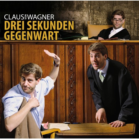 Claus von Wagner, Drei Sekunden Gegenwart - Claus von Wagner