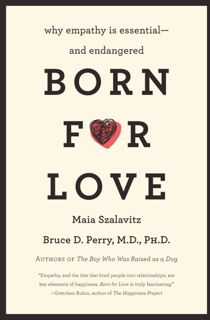 Born for Love - Bruce D Perry, Maia Szalavitz